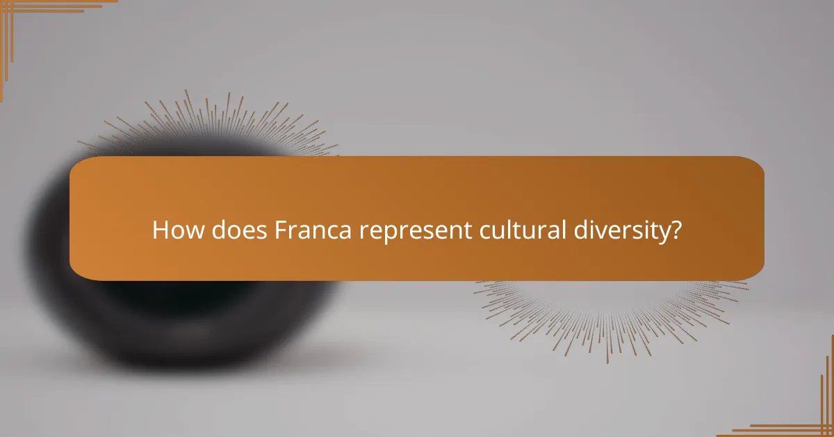 How does Franca represent cultural diversity?
