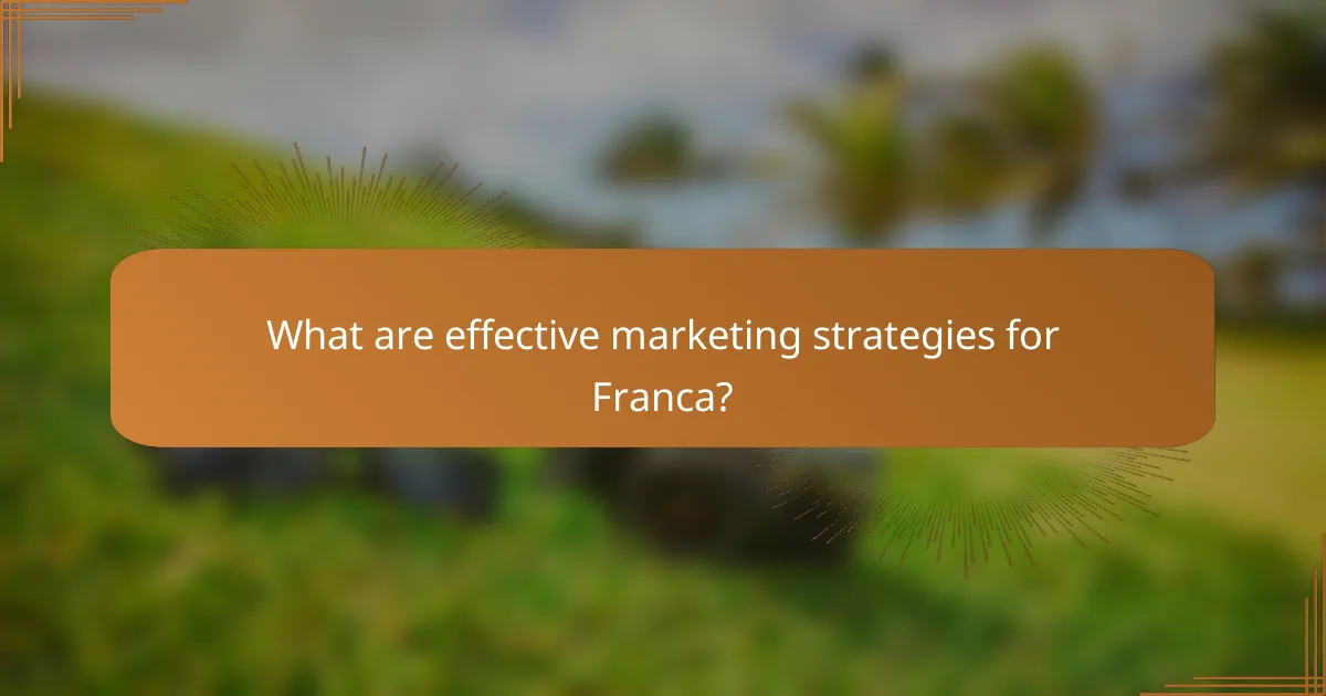 What are effective marketing strategies for Franca?